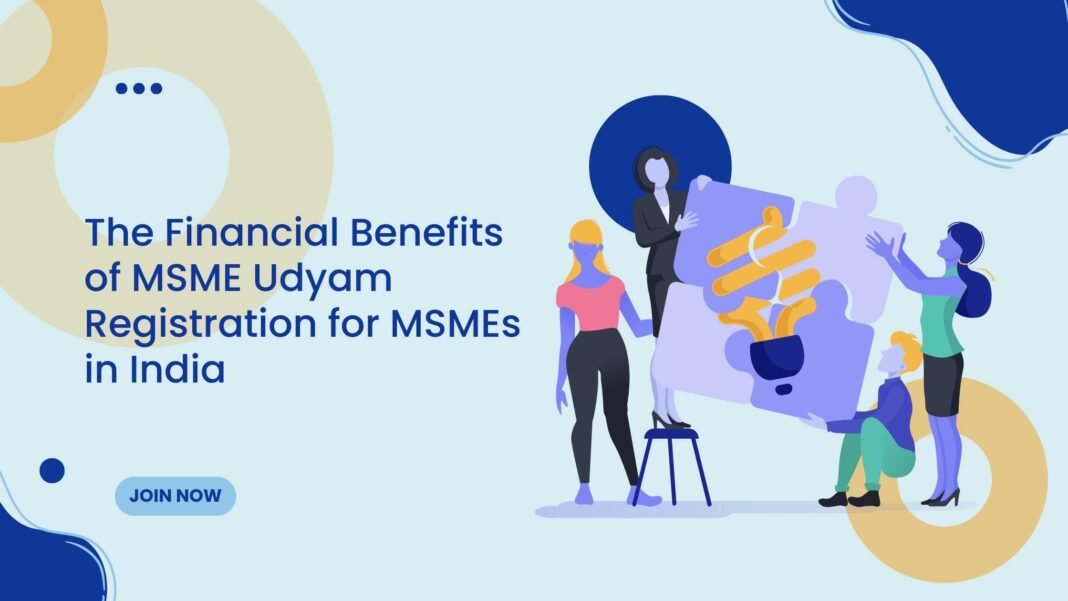 The Financial Benefits of MSME Udyam Registration for MSMEs in India