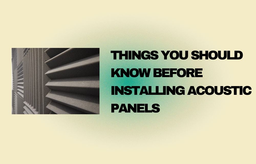 Things You Should Know Before Installing Acoustic Panels