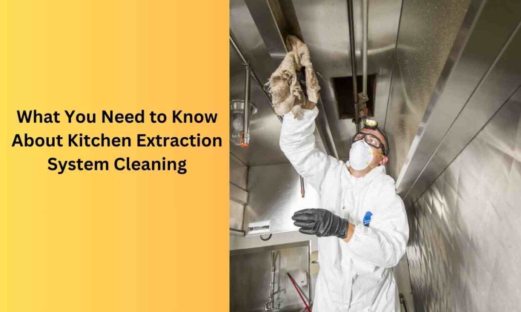 What You Need to Know About Kitchen Extraction System Cleaning